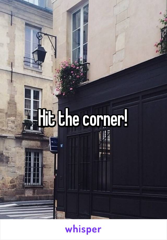 Hit the corner! 