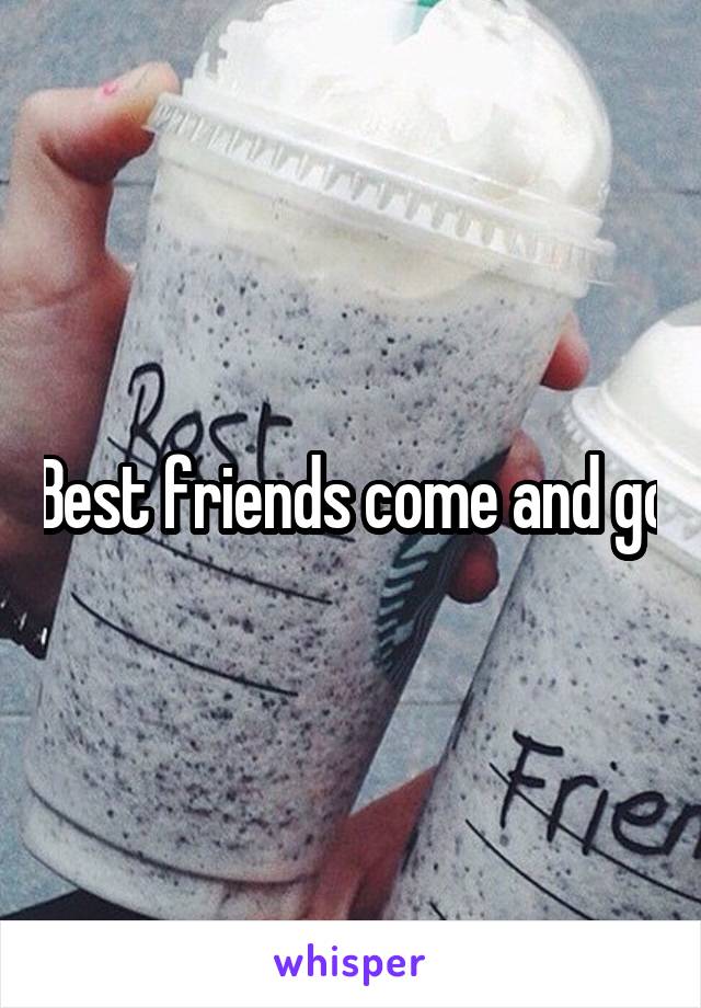 Best friends come and go