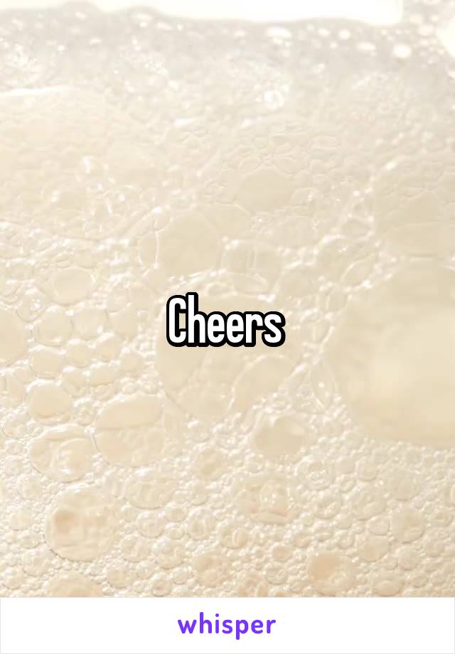 Cheers 