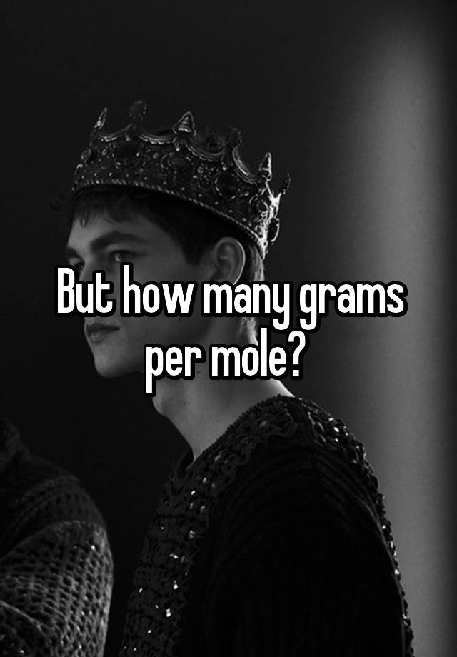 but-how-many-grams-per-mole