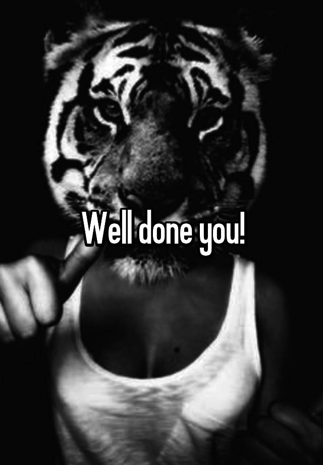 well-done-you