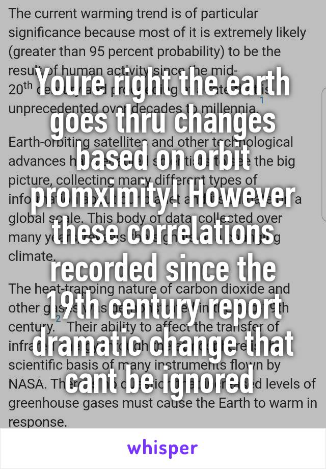 Youre right the earth goes thru changes based on orbit promximity! However these correlations recorded since the 19th century report dramatic change that cant be ignored 