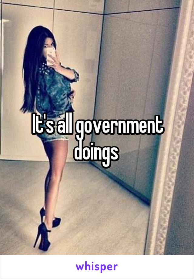 It's all government doings 