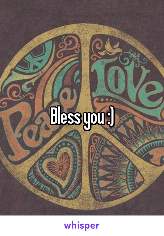Bless you :)