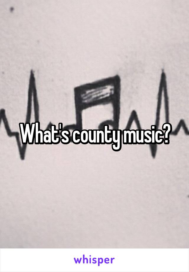 What's county music?