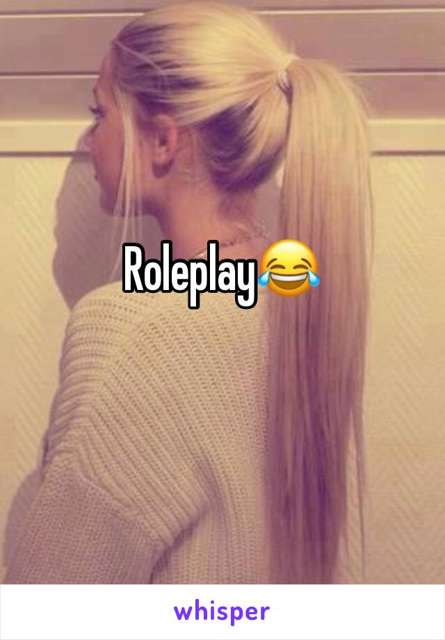 Roleplay😂