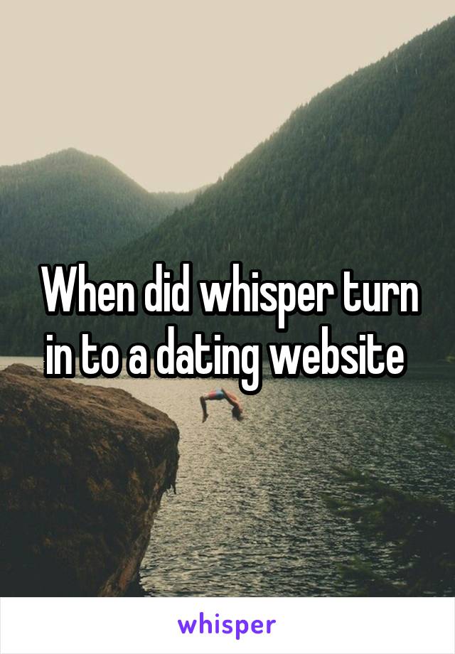 When did whisper turn in to a dating website 