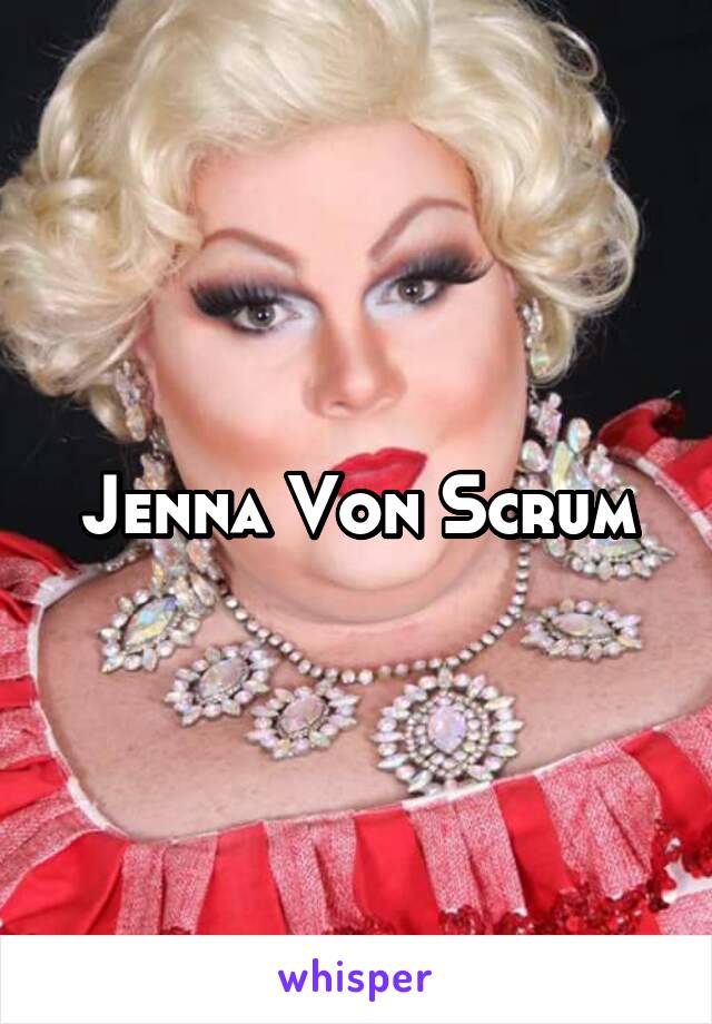 Jenna Von Scrum