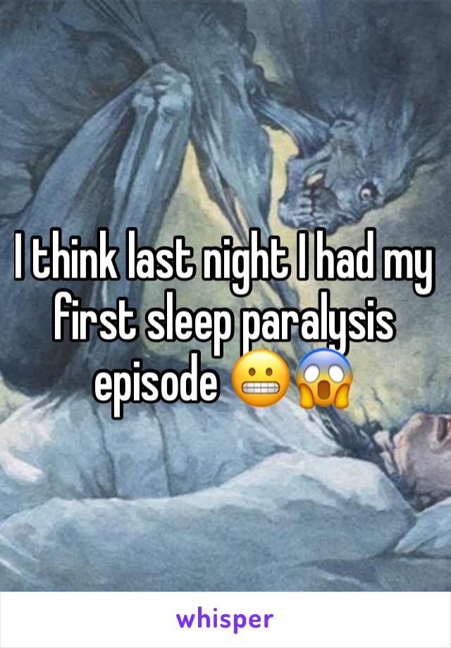 I think last night I had my first sleep paralysis episode 😬😱