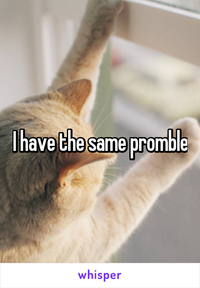 I have the same promble