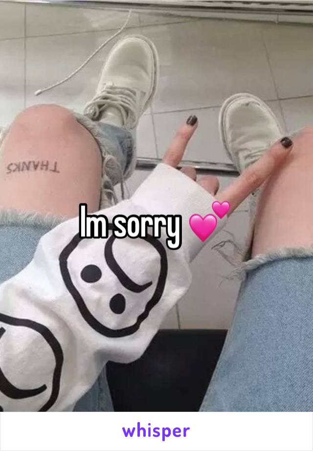 Im sorry 💕