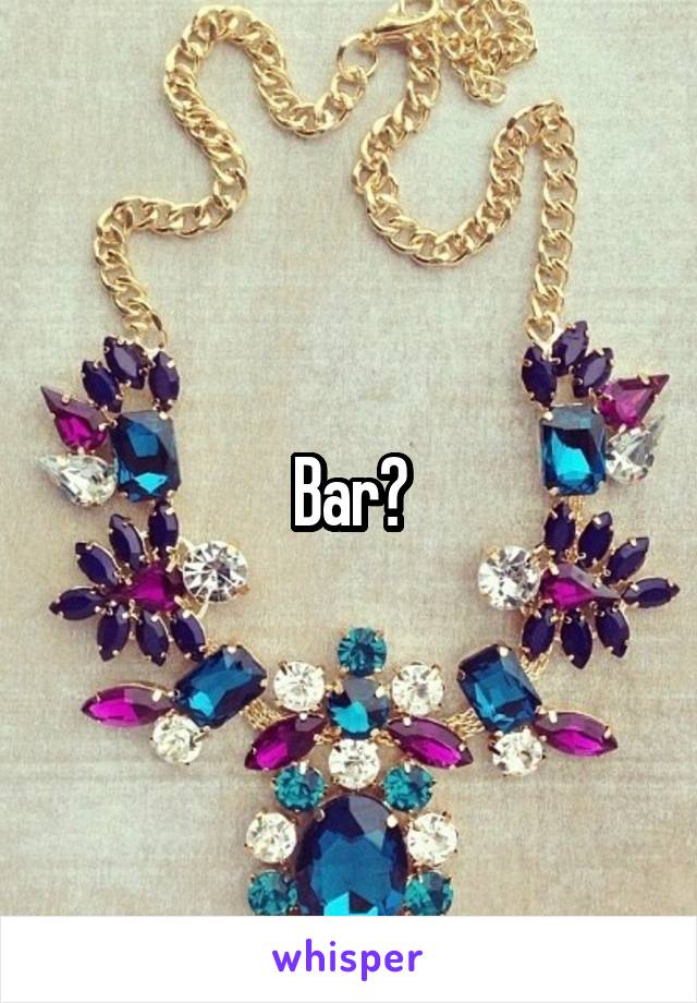 Bar?