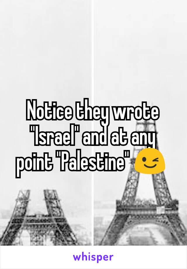 Notice they wrote "Israel" and at any point "Palestine" 😉 