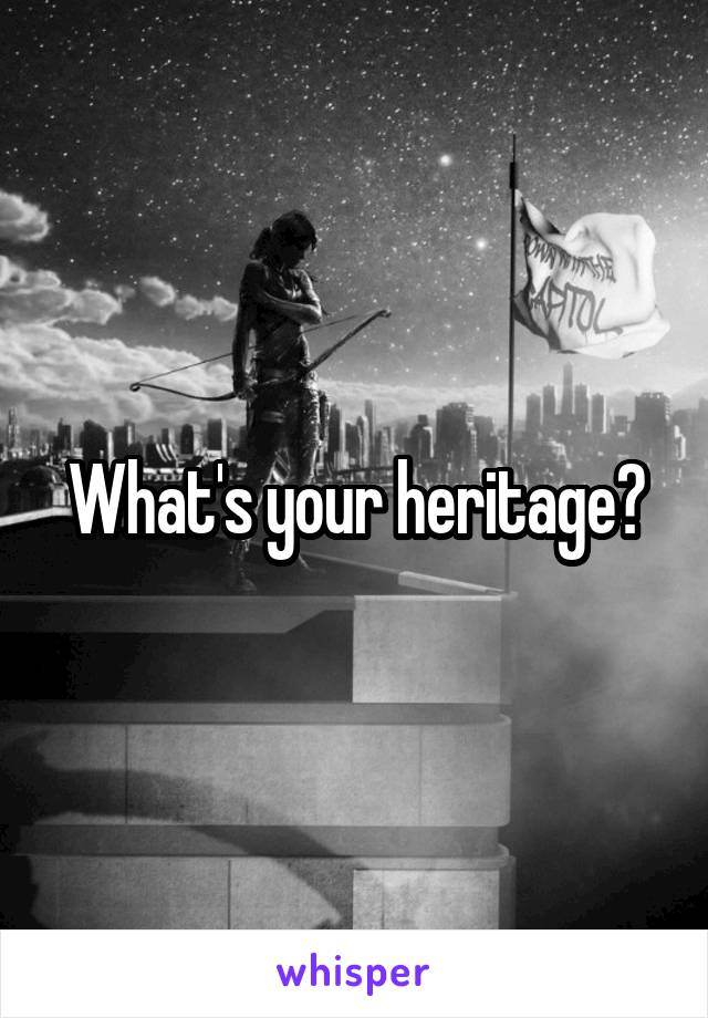 What's your heritage?