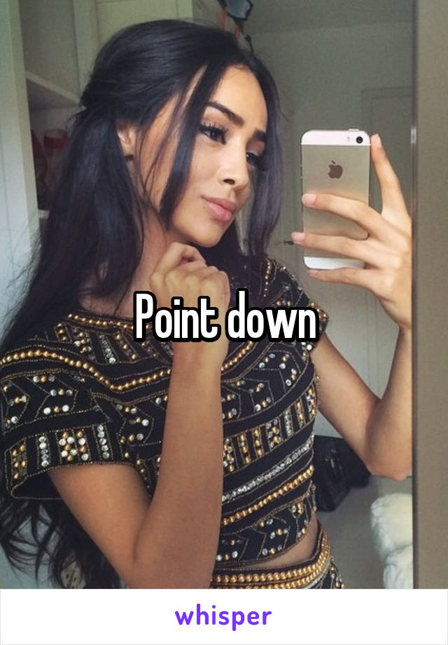 Point down