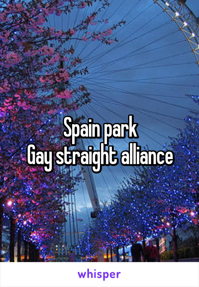 Spain park
Gay straight alliance
