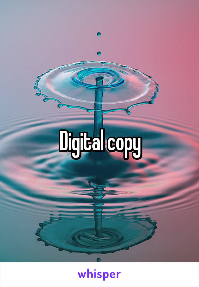 Digital copy