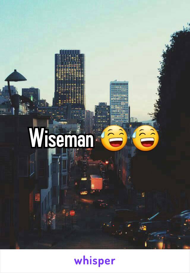 Wiseman 😅😅