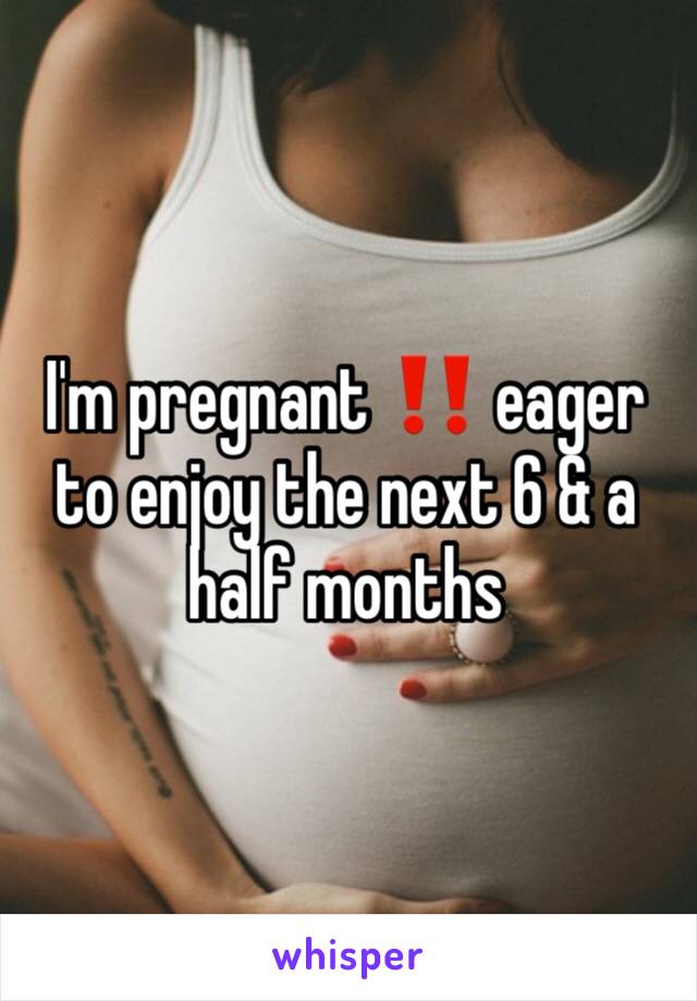 I'm pregnant ‼️ eager to enjoy the next 6 & a half months 