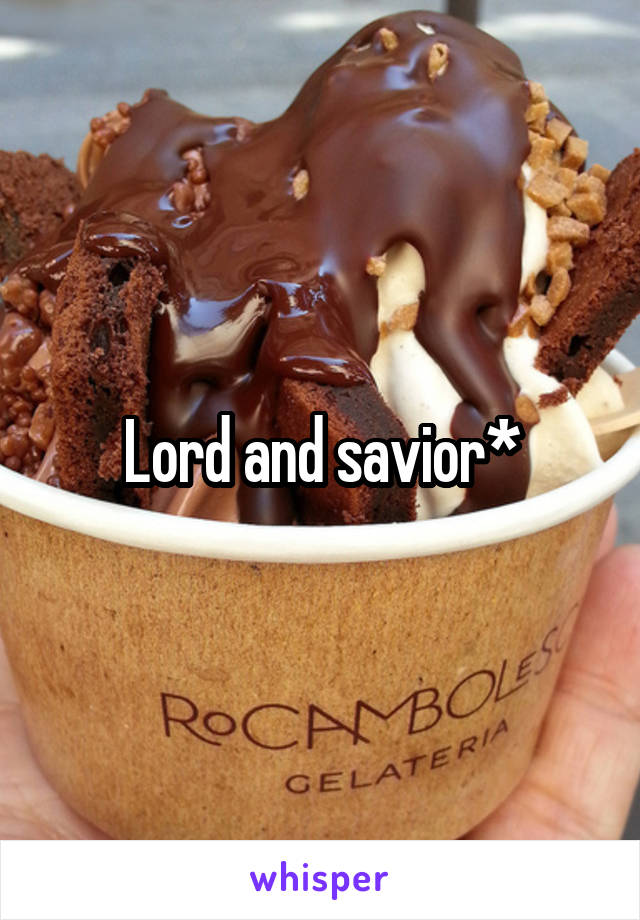 Lord and savior*