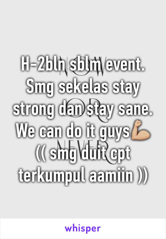 H-2bln sblm event.
Smg sekelas stay strong dan stay sane.
We can do it guys💪🏼
(( smg duit cpt terkumpul aamiin )) 