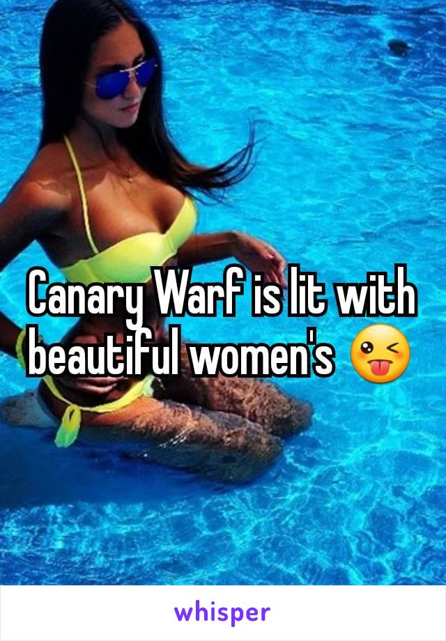 Canary Warf is lit with beautiful women's 😜