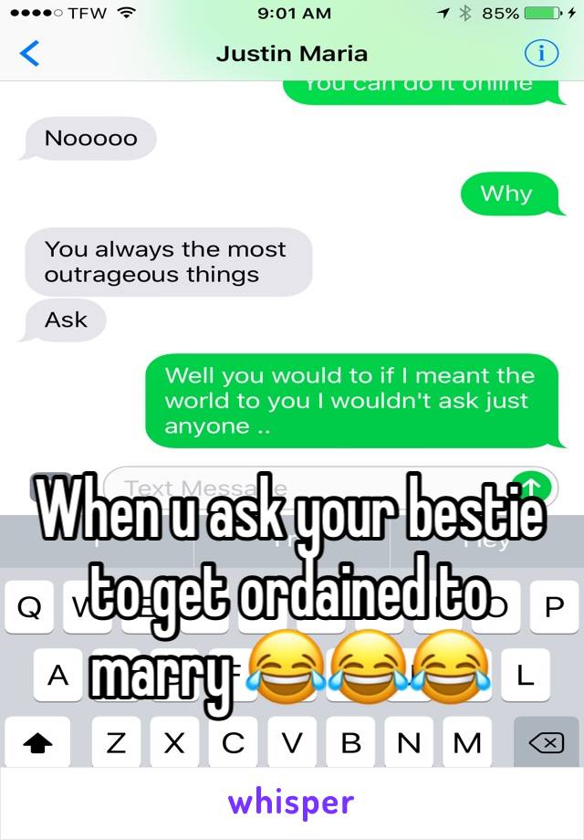 When u ask your bestie to get ordained to marry 😂😂😂