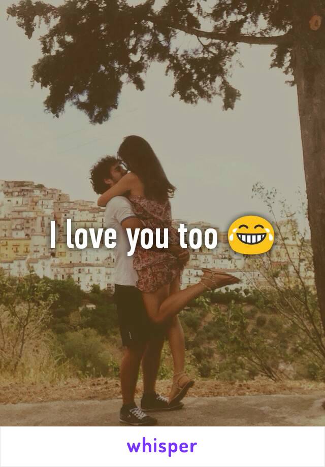 I love you too 😂