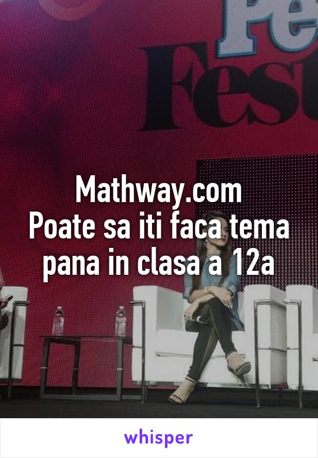 Mathway.com
Poate sa iti faca tema pana in clasa a 12a