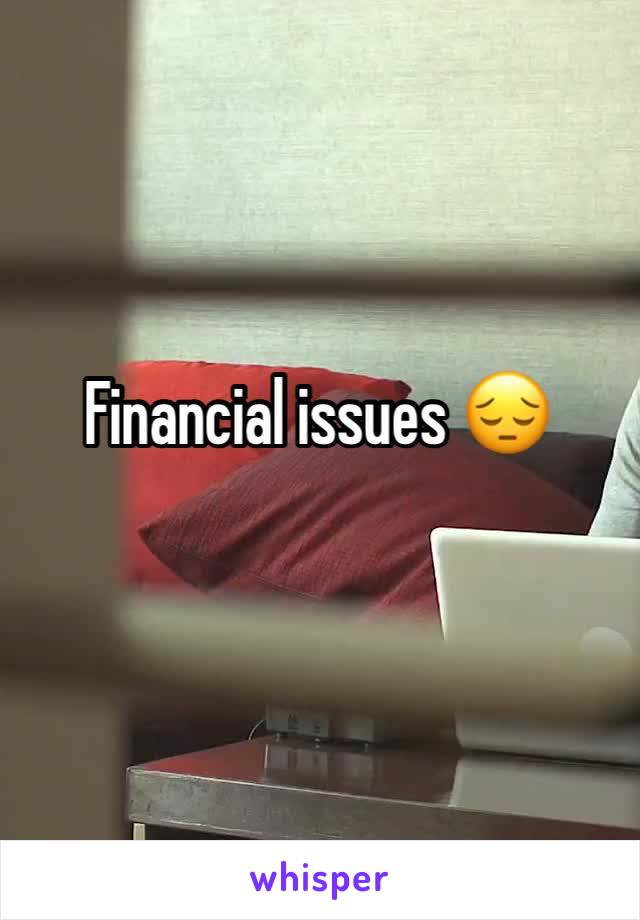 Financial issues 😔