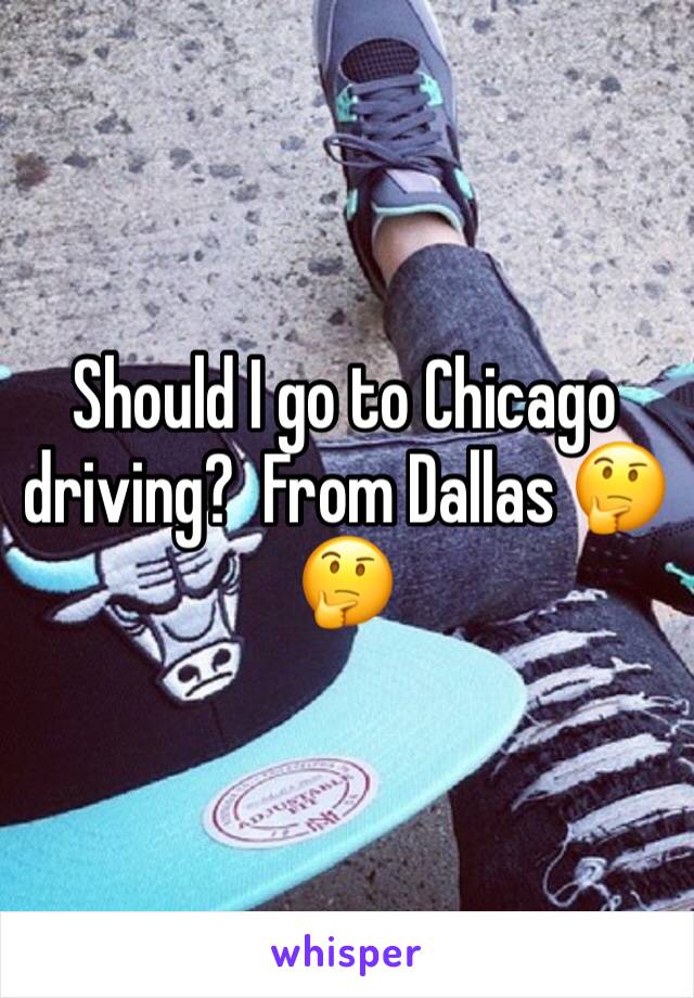 Should I go to Chicago driving?  From Dallas 🤔🤔