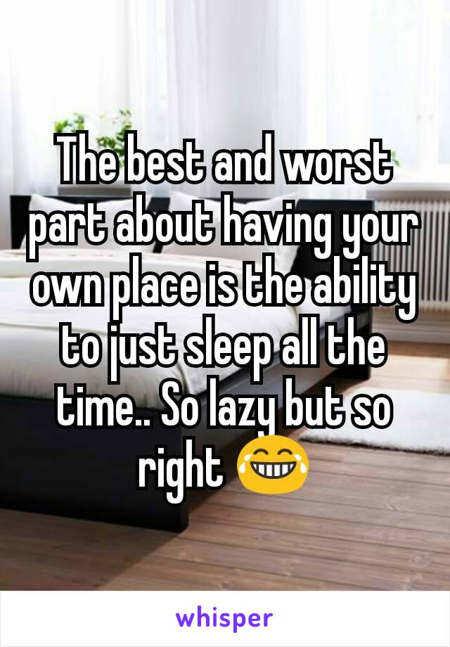 The best and worst part about having your own place is the ability to just sleep all the time.. So lazy but so right 😂