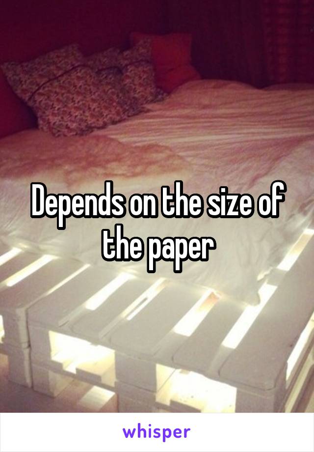 Depends on the size of the paper