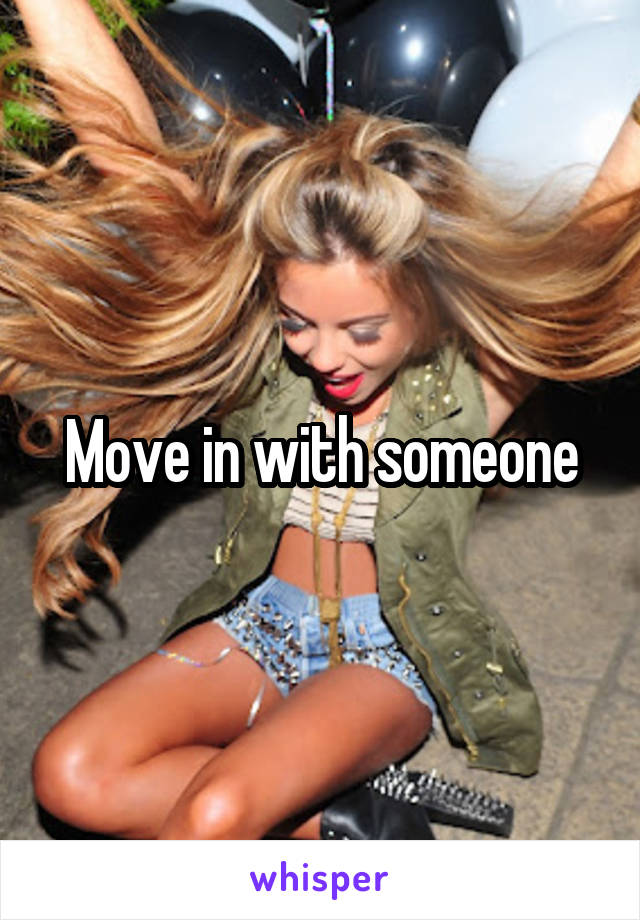 Move in with someone