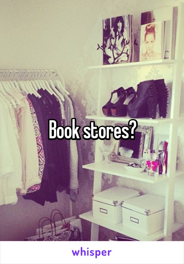 Book stores?