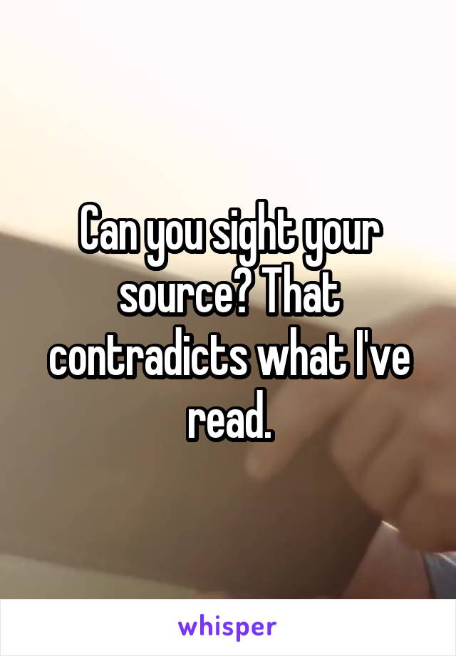 Can you sight your source? That contradicts what I've read.