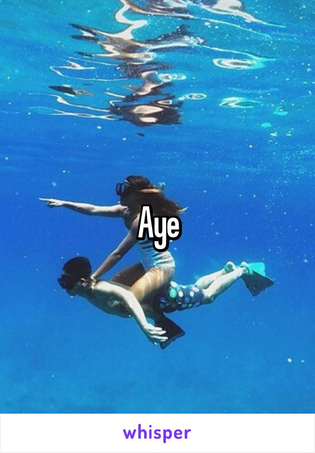 Aye