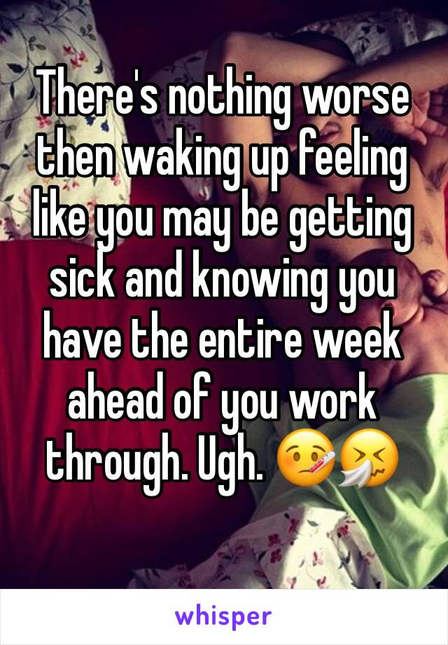 There's nothing worse then waking up feeling like you may be getting sick and knowing you have the entire week ahead of you work through. Ugh. 🤒🤧
