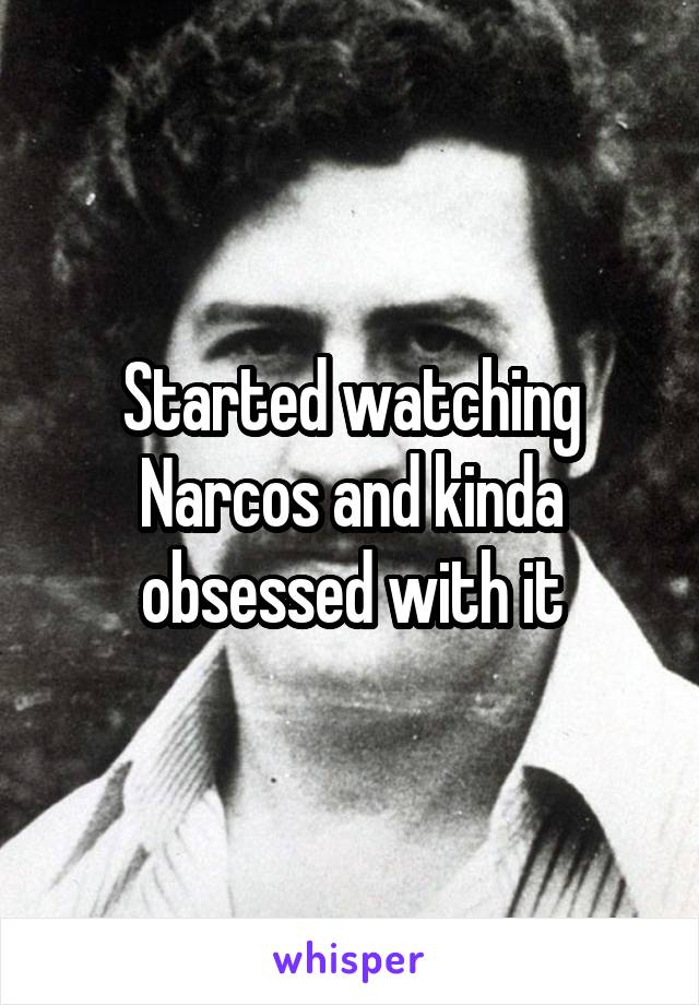 Started watching Narcos and kinda obsessed with it