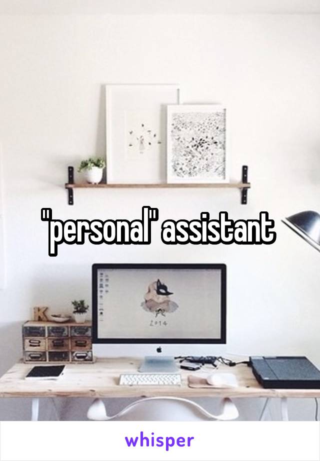 "personal" assistant 