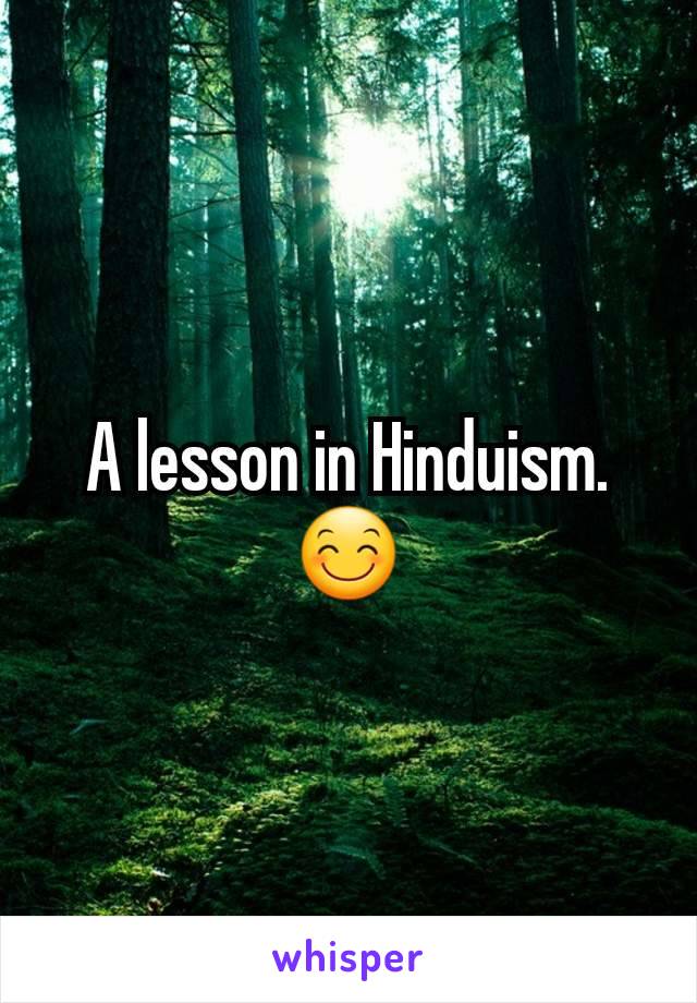 A lesson in Hinduism. 😊