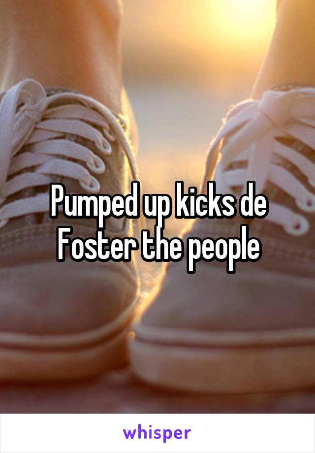 Pumped up kicks de Foster the people