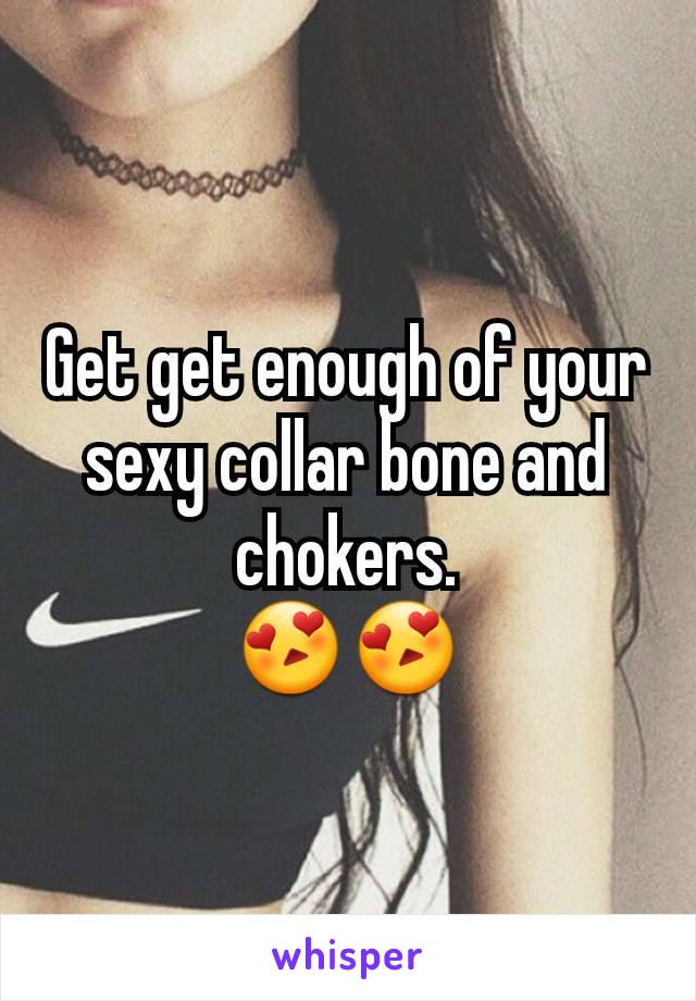 Get get enough of your sexy collar bone and chokers.
😍😍
