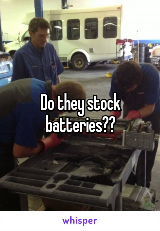 Do they stock batteries??