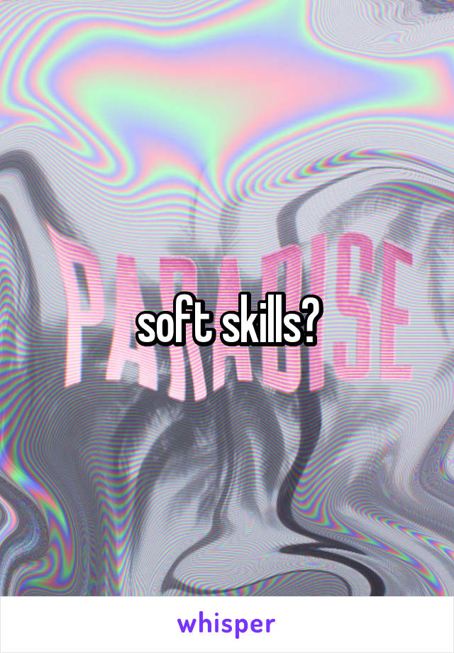 soft skills?