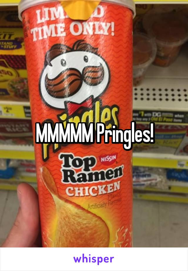 MMMMM Pringles!