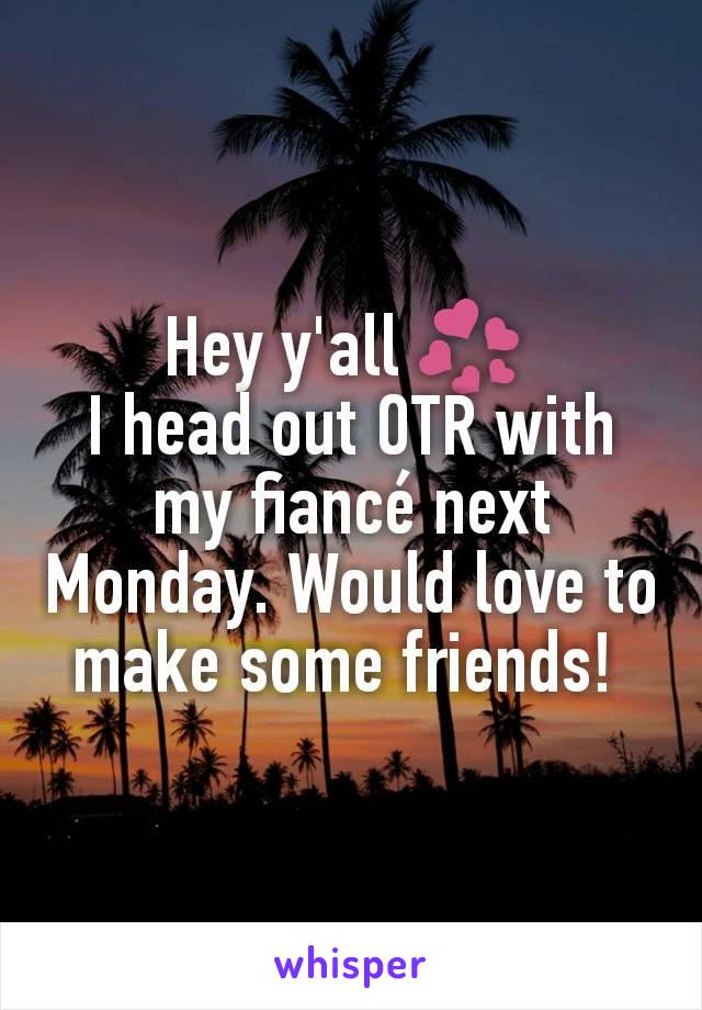 Hey y'all 💞 
I head out OTR with my fiancé next Monday. Would love to make some friends! 