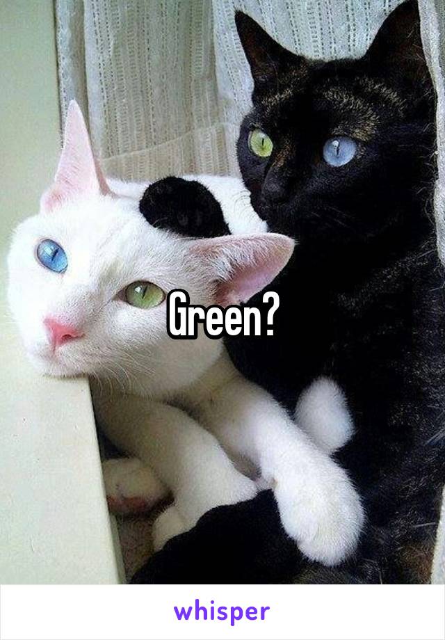 Green?