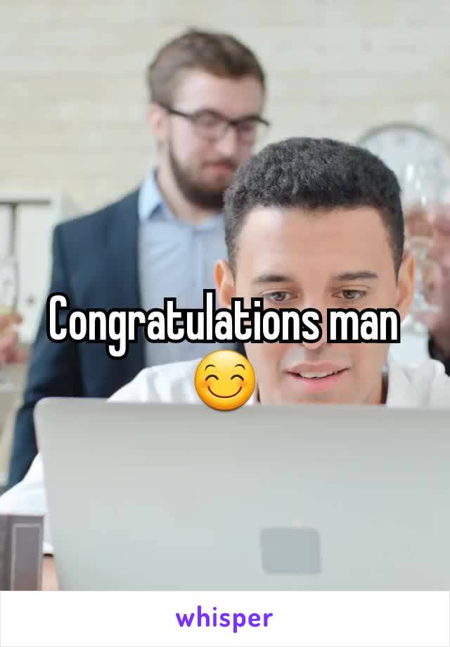 Congratulations man😊