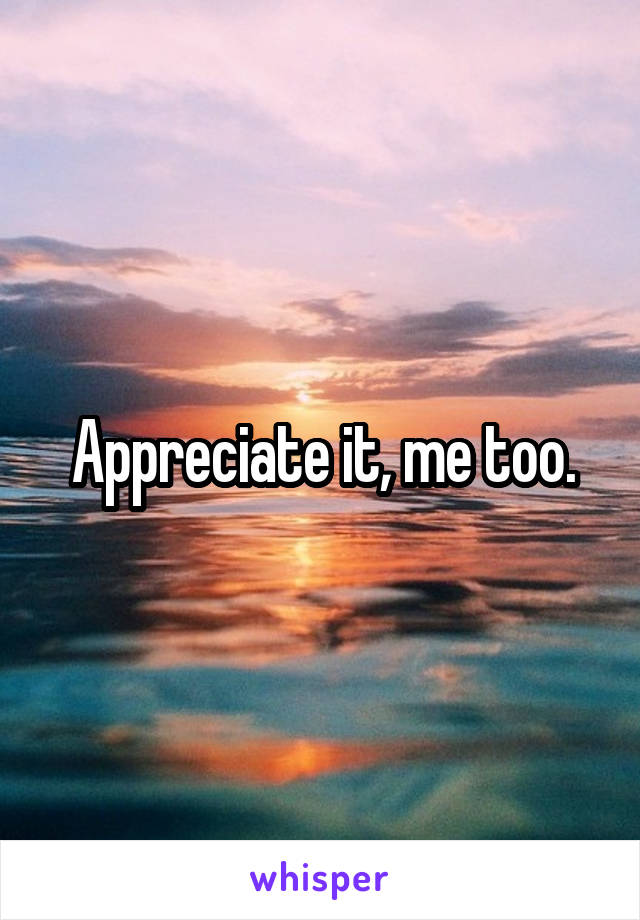Appreciate it, me too.